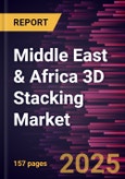 Middle East & Africa 3D Stacking Market Forecast to 2031 - Regional Analysis by Interconnecting Technology, Device Type, and End User- Product Image