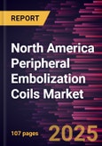 North America Peripheral Embolization Coils Market Forecast to 2031 - Regional Analysis - by Type, Material, and Application- Product Image