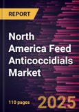 North America Feed Anticoccidials Market Forecast to 2031 - Regional Analysis - by Type, Form, and Livestock- Product Image