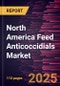 North America Feed Anticoccidials Market Forecast to 2031 - Regional Analysis - by Type, Form, and Livestock - Product Thumbnail Image