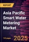 Asia Pacific Smart Water Metering Market Forecast to 2031 - Regional Analysis - by Type, Component, End User, and Meter Type - Product Thumbnail Image
