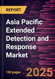 Asia Pacific Extended Detection and Response Market Forecast to 2031 - Regional Analysis - by Component, Deployment, Enterprise Size, and End User- Product Image