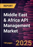 Middle East & Africa API Management Market Forecast to 2031 - Regional Analysis - by Component, Deployment, Organization Size, and End User- Product Image