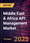 Middle East & Africa API Management Market Forecast to 2031 - Regional Analysis - by Component, Deployment, Organization Size, and End User - Product Image