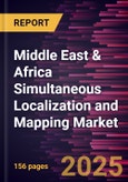 Middle East & Africa Simultaneous Localization and Mapping Market Forecast to 2031 - Regional Analysis - by Offerings (2D SLAM and 3D SLAM), System Type (Camera Based and LiDAR Based), and Application (Robotics, UAV, AR or VR, Automotive, RTLS, and Others)- Product Image