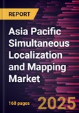 Asia Pacific Simultaneous Localization and Mapping Market Forecast to 2031 - Regional Analysis - by Offerings (2D SLAM and 3D SLAM), System Type (Camera Based and LiDAR Based), and Application (Robotics, UAV, AR or VR, Automotive, RTLS, and Others)- Product Image