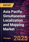 Asia Pacific Simultaneous Localization and Mapping Market Forecast to 2031 - Regional Analysis - by Offerings (2D SLAM and 3D SLAM), System Type (Camera Based and LiDAR Based), and Application (Robotics, UAV, AR or VR, Automotive, RTLS, and Others) - Product Image