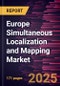 Europe Simultaneous Localization and Mapping Market Forecast to 2031 - Regional Analysis - by Offerings (2D SLAM and 3D SLAM), System Type (Camera Based and LiDAR Based), and Application (Robotics, UAV, AR or VR, Automotive, RTLS, and Others) - Product Image