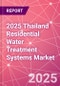 2025 Thailand Residential Water Treatment Systems Market - Product Thumbnail Image