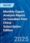 Monthly Export Analysis Report on Isoxaben from China - Subscription Edition - Product Thumbnail Image