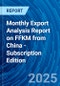 Monthly Export Analysis Report on FFKM from China - Subscription Edition - Product Image