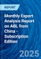 Monthly Export Analysis Report on ABL from China - Subscription Edition - Product Thumbnail Image
