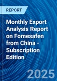 Monthly Export Analysis Report on Fomesafen from China - Subscription Edition- Product Image