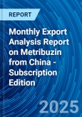 Monthly Export Analysis Report on Metribuzin from China - Subscription Edition- Product Image