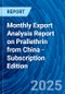 Monthly Export Analysis Report on Prallethrin from China - Subscription Edition - Product Image