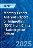 Monthly Export Analysis Report on Imiprothrin (50%) from China - Subscription Edition- Product Image