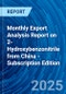 Monthly Export Analysis Report on 2-Hydroxybenzonitrile from China - Subscription Edition - Product Thumbnail Image