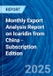 Monthly Export Analysis Report on Icaridin from China - Subscription Edition - Product Thumbnail Image