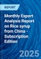 Monthly Export Analysis Report on Rice syrup from China - Subscription Edition - Product Thumbnail Image