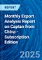 Monthly Export Analysis Report on Captan from China - Subscription Edition - Product Image