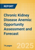 Chronic Kidney Disease Anemia: Opportunity Assessment and Forecast- Product Image