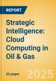 Strategic Intelligence: Cloud Computing in Oil & Gas- Product Image