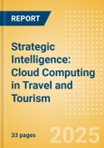 Strategic Intelligence: Cloud Computing in Travel and Tourism (2025)- Product Image