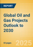Global Oil and Gas Projects Outlook to 2030 - H1 Update- Product Image