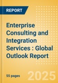 Enterprise Consulting and Integration Services (2025): Global Outlook Report- Product Image