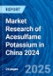 Market Research of Acesulfame Potassium in China 2024 - Product Image