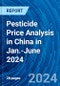 Pesticide Price Analysis in China in Jan.-June 2024 - Product Thumbnail Image