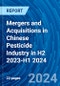 Mergers and Acquisitions in Chinese Pesticide Industry in H2 2023-H1 2024 - Product Thumbnail Image
