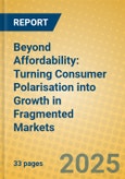 Beyond Affordability: Turning Consumer Polarisation into Growth in Fragmented Markets- Product Image