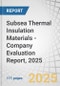 Subsea Thermal Insulation Materials - Company Evaluation Report, 2025 - Product Thumbnail Image