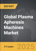 Plasma Apheresis Machines - Global Strategic Business Report- Product Image