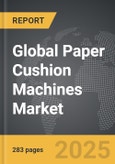 Paper Cushion Machines - Global Strategic Business Report- Product Image