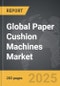 Paper Cushion Machines - Global Strategic Business Report - Product Image