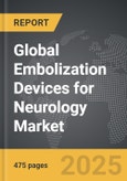 Embolization Devices for Neurology - Global Strategic Business Report- Product Image