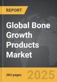 Bone Growth Products - Global Strategic Business Report- Product Image