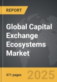 Capital Exchange Ecosystems - Global Strategic Business Report- Product Image