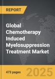 Chemotherapy Induced Myelosuppression Treatment - Global Strategic Business Report- Product Image