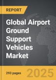 Airport Ground Support Vehicles - Global Strategic Business Report- Product Image