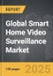 Smart Home Video Surveillance - Global Strategic Business Report - Product Thumbnail Image
