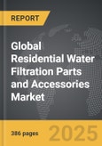 Residential Water Filtration Parts and Accessories - Global Strategic Business Report- Product Image