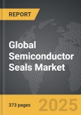 Semiconductor Seals - Global Strategic Business Report- Product Image