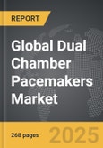 Dual Chamber Pacemakers - Global Strategic Business Report- Product Image