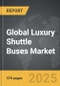 Luxury Shuttle Buses - Global Strategic Business Report - Product Thumbnail Image