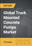 Truck Mounted Concrete Pumps - Global Strategic Business Report- Product Image