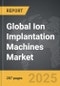 Ion Implantation Machines - Global Strategic Business Report - Product Thumbnail Image