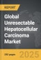 Unresectable Hepatocellular Carcinoma - Global Strategic Business Report - Product Thumbnail Image